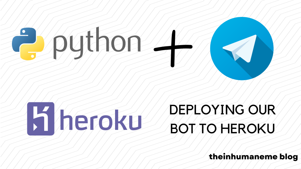 Deploying our Telegram Bot to Heroku [Part - 4]